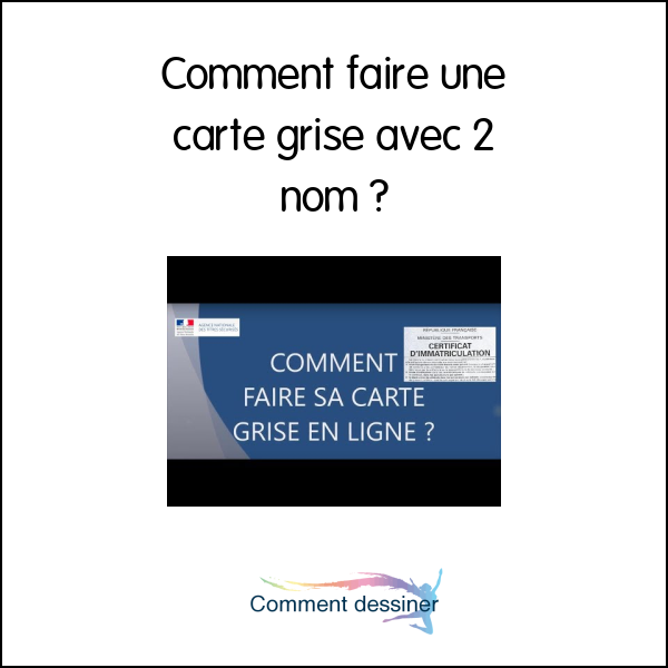 Comment faire une carte grise avec 2 nom